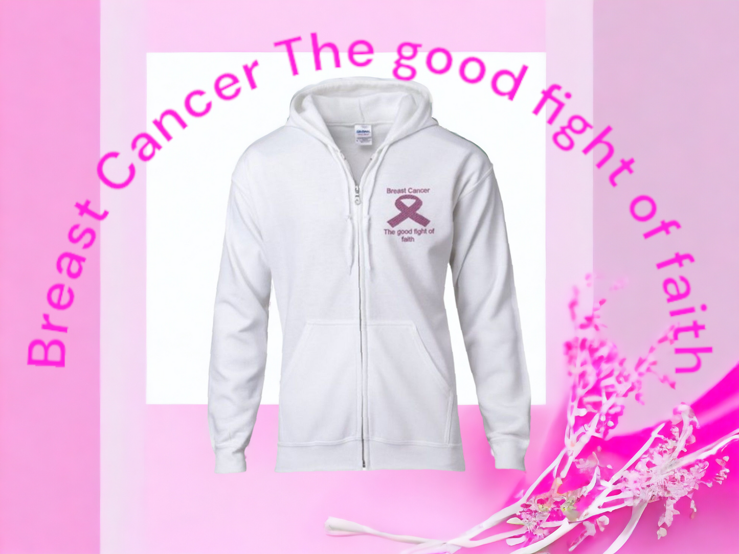 Breast Cancer Zip Hooded Sweatshirt / The Good Fight Of Faith